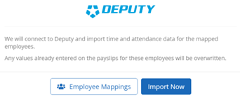 If there are new employees in payroll or Deputy select Employee Mappings, otherwise select Import Now. 